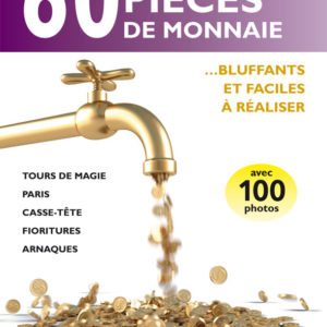 60 Tours de Pièces de Monnaie bluffants et faciles à réaliser
